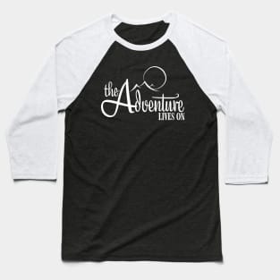 The Adventure Lives On Baseball T-Shirt